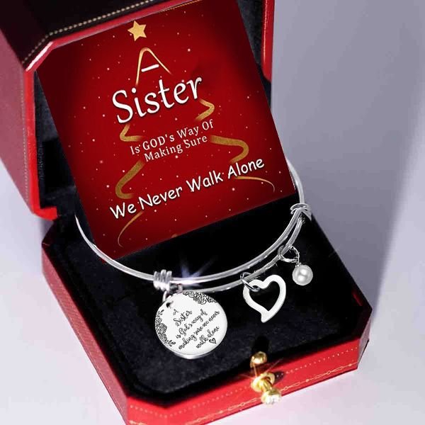 Sister Is Gods Way Of Making Sure We Never Walk Alone Bangle